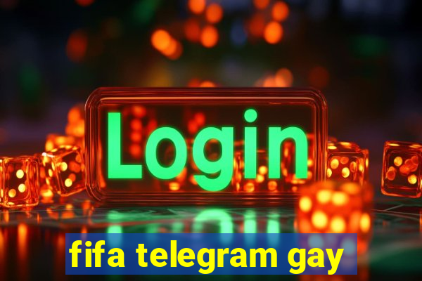 fifa telegram gay